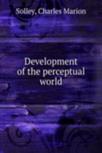 Development of the perceptual world