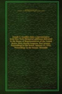 Joseph A. Goulden (late a representative from New York) Memorial addresses delivered in the House of Representatives of the United States, Sixty-fourth Congress, first session. Proceedings in the House, January 23, 1916. Proceedings in the Senate,