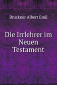Die Irrlehrer im Neuen Testament