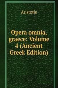 Opera omnia, graece; Volume 4 (Ancient Greek Edition)