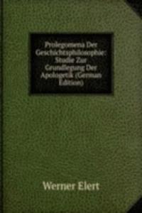 Prolegomena Der Geschichtsphilosophie: Studie Zur Grundlegung Der Apologetik (German Edition)