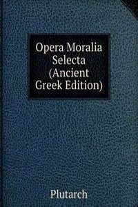 Opera Moralia Selecta (Ancient Greek Edition)
