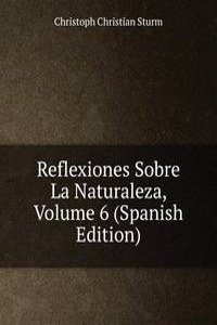 Reflexiones Sobre La Naturaleza, Volume 6 (Spanish Edition)