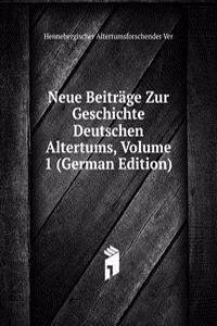 Neue Beitrage Zur Geschichte Deutschen Altertums, Volume 1 (German Edition)