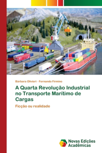 A Quarta Revolução Industrial no Transporte Marítimo de Cargas
