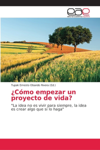 ¿Cómo empezar un proyecto de vida?