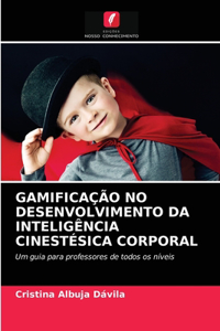 Gamificação No Desenvolvimento Da Inteligência Cinestésica Corporal