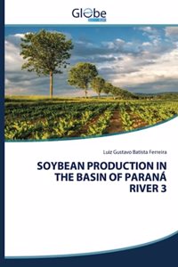 Soybean Production in the Basin of Paraná River 3
