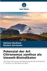 Potenzial der Art Chironomus xanthus als Umwelt-Bioindikator