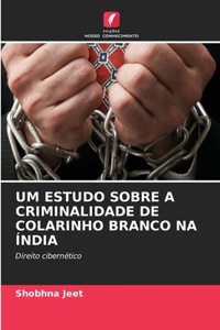 Um Estudo Sobre a Criminalidade de Colarinho Branco Na Índia