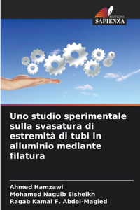 Uno studio sperimentale sulla svasatura di estremità di tubi in alluminio mediante filatura