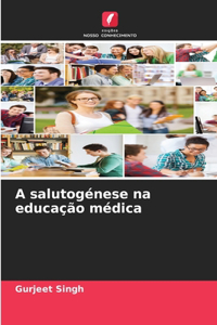 A salutogénese na educação médica