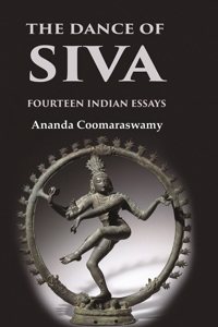 The Dance of Siva Fourteen Indian Essays [Hardcover]