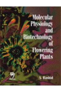 Molecular Physiology and Biotechnology of Flowering Plants