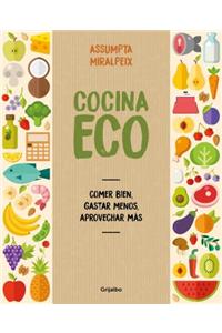 Cocina Eco: Comer Bien, Gastar Menos / Eco Kitchen: Eat Great While Spending Less