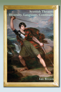 Scottish Theatre: Diversity, Language, Continuity