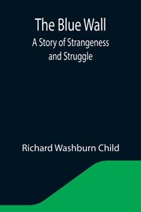 Blue Wall; A Story of Strangeness and Struggle