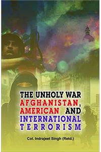 The Unholy War Afghanistan American and International Terrorism
