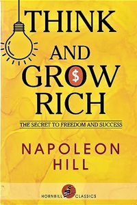 THINK AND GROW RICH : THE SECRET TO FREEDOM AND SUCCESS