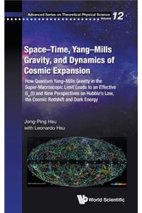 Space-Time, Yang-Mills Gravity, and Dynamics of Cosmic Expansion: How Quantum Yang-Mills Gravity in the Super-Macroscopic Limit Leads to an Effective Gμv(t) and New Perspectives on Hubble's Law, the Cosmic Redshift and Dark Energy