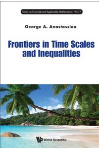 Frontiers in Time Scales and Inequalities