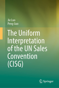 Uniform Interpretation of the Un Sales Convention (Cisg)