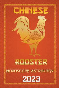 Rooster Chinese Horoscope 2023