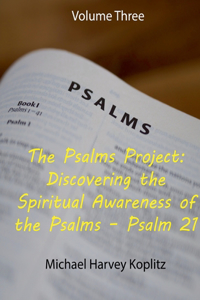 Psalms Project Volume Three Discovering the Spiritual World through the Psalms - Psalm 21 to 30