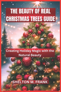 The Beauty of Real Christmas Trees Guide