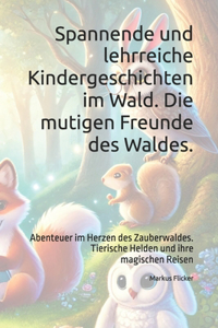 Spannende und lehrreiche Kindergeschichten im Wald. Die mutigen Freunde des Waldes.