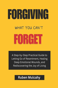 Forgiving what you can't forget
