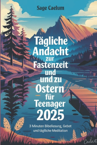 Tägliche Andacht zur Fastenzeit und zu Ostern für Teenager 2025