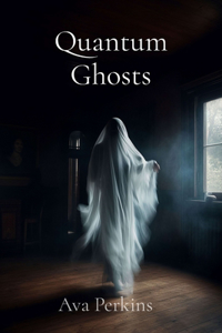 Quantum Ghosts