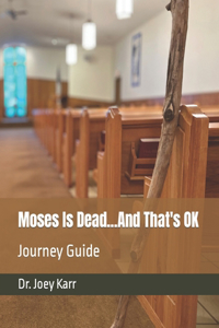 Moses Is Dead...And That's OK