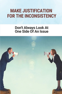 Make Justification For The Inconsistency