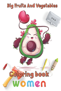 Big Fruits and Vegetables Coloring book women