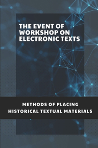 The Event Of Workshop On Electronic Texts