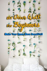 DIY Décor Wall For Beginners