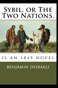 Sybil, or The Two Nations Annotated