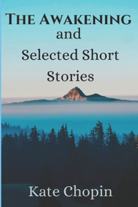 The Awakening, and Selected Short Stories