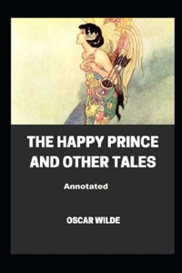 The Happy Prince and Other Tales Annotated