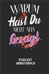WARUM HAST DU NICHT NEIN GESAGT - Podcast Arbeitsbuch