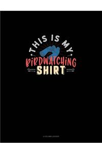 This Is My Birdwatching T-Shirt