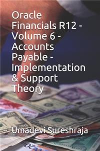 Oracle Financials R12 - Volume 6 - Accounts Payable - Implementation & Support Theory