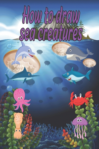 How to Draw sea creatures
