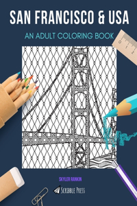 San Francisco & USA: AN ADULT COLORING BOOK: An Awesome Coloring Book For Adults