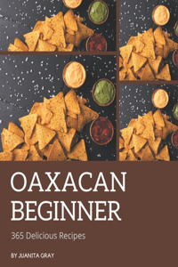 365 Delicious Oaxacan Beginner Recipes