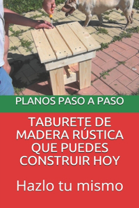 Taburete de Madera Rústica Que Puedes Construir Hoy