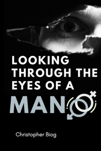 LOOKING through the eyes of a MAN
