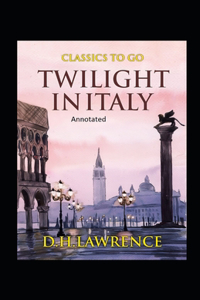 Twilight in Italy- By Edgar Rice(Annotated)